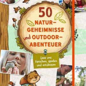 50 Naturgeheimnisse und Outdoorabenteuer – Peter Wohlleben